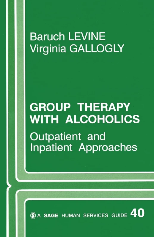 Group Therapy with Alcoholics: Outpatient and Inpatient Approaches: 40 (SAGE Human Services Guides)