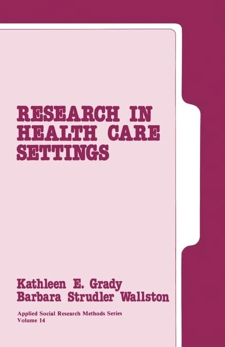 Research in Health Care Settings: 14 (Applied Social Research Methods Series)