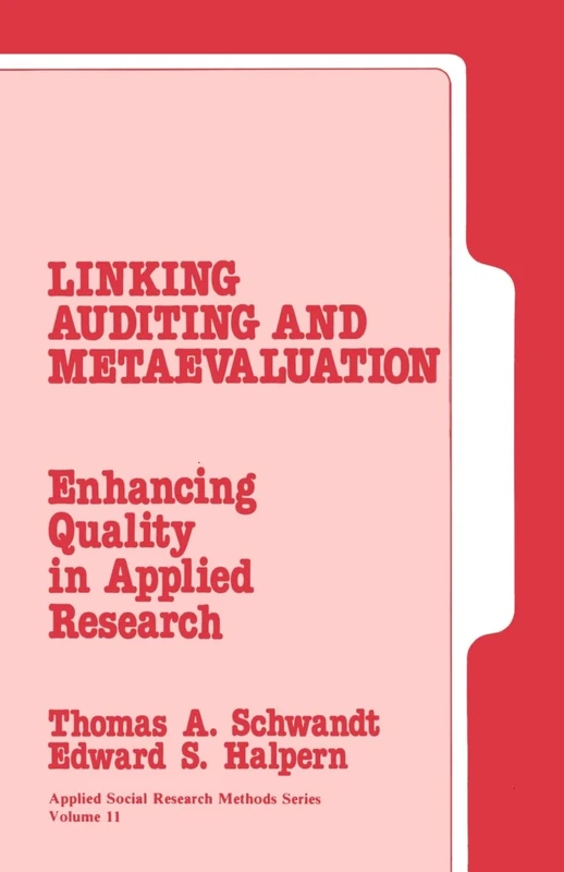 Linking Auditing and Meta-Evaluation: Enhancing Quality in Applied Research: 11 (Applied Social Research Methods)