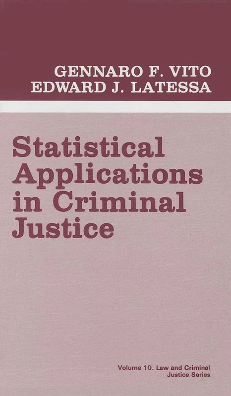 Statistical Applications in Criminal Justice: 10 (Law and Criminal Justice System)