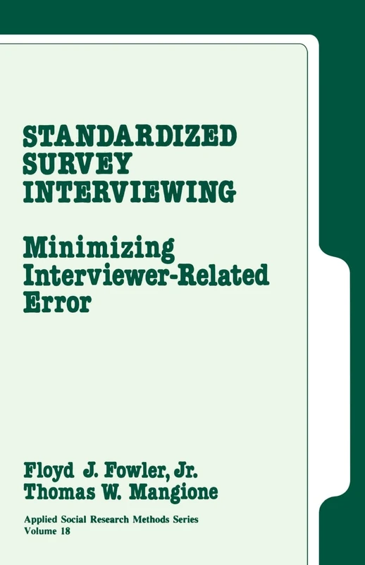 Standardized Survey Interviewing: Minimizing Interviewer-Related Error: 18 (Applied Social Research Methods)