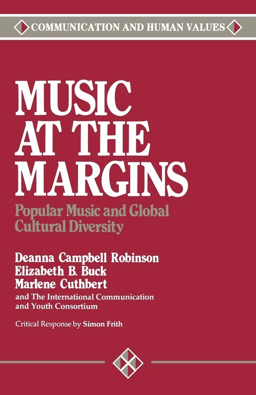 Music at the Margins: Popular Music and Global Cultural Diversity: 9 (Communication and Human Values)