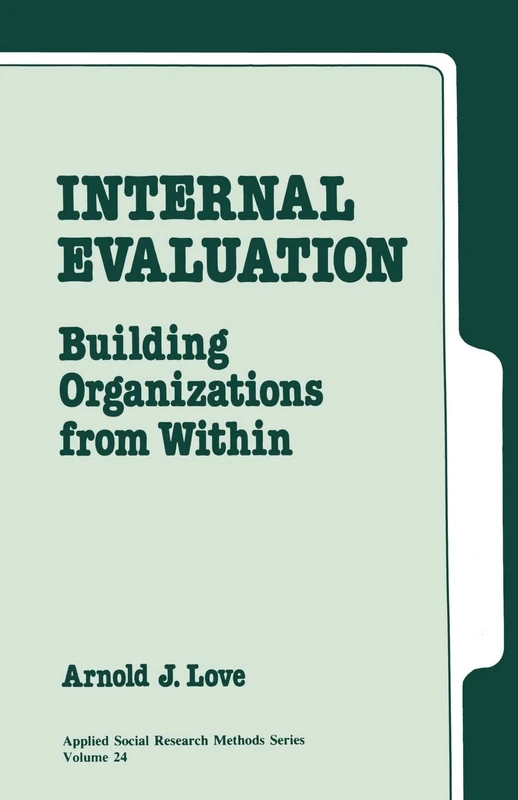 Internal Evaluation: Building Organizations from Within: 24 (Applied Social Research Methods)