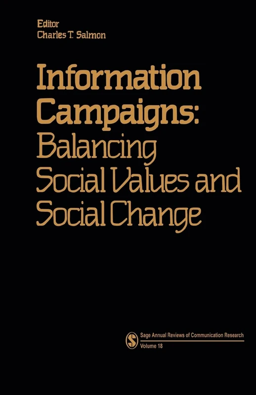 Information Campaigns: Balancing Social Values and Social Change: 18 (SAGE Series in Communication Research)