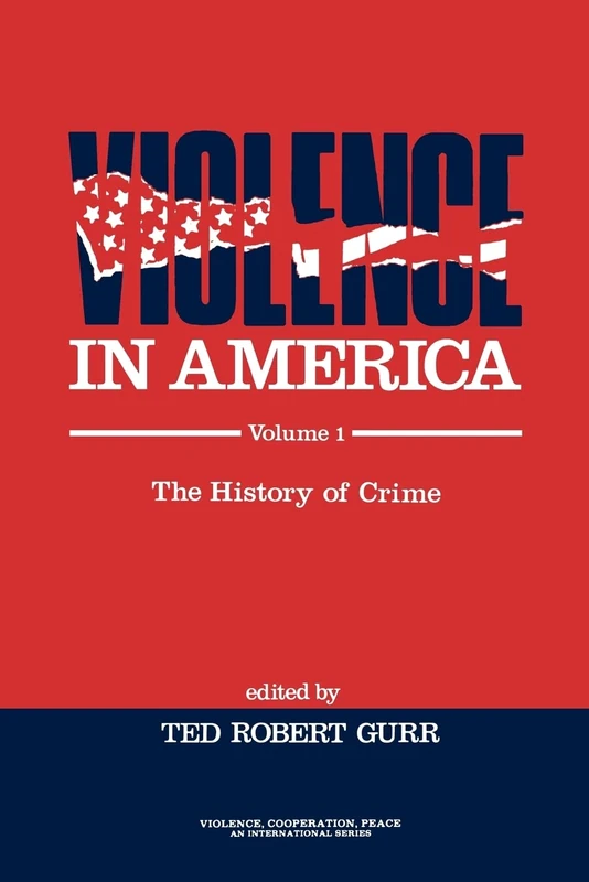 Violence in America: The History of Crime: 1 (Violence, Cooperation, Peace)