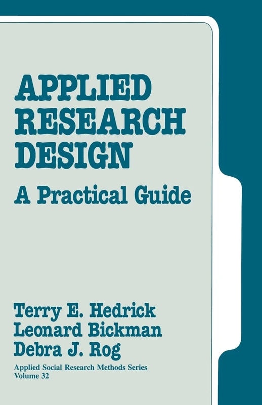 Applied Research Design: A Practical Guide: 32 (Applied Social Research Methods)