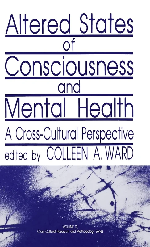 Altered States of Consciousness and Mental Health: A Cross-Cultural Perspective: 12 (Cross Cultural Research and Methodology)