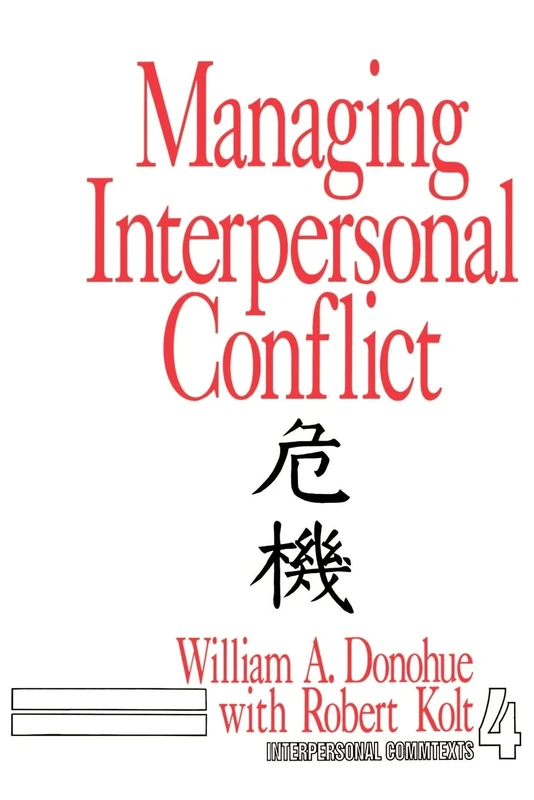 Managing Interpersonal Conflict: 4 (Interpersonal Communication Texts)