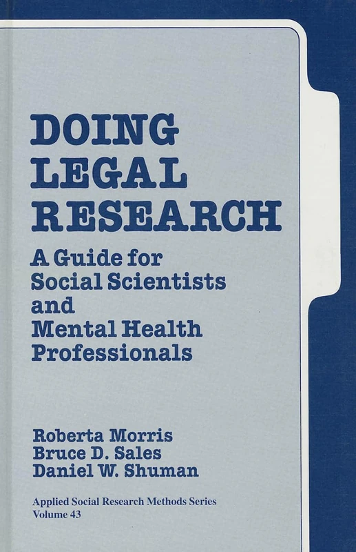 Doing Legal Research: A Guide for Social Scientists and Mental Health Professionals: 43 (Applied Social Research Methods)