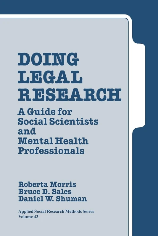 Doing Legal Research: A Guide for Social Scientists and Mental Health Professionals: 43 (Applied Social Research Methods)