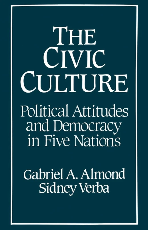 The Civic Culture: Political Attitudes and Democracy in Five Nations