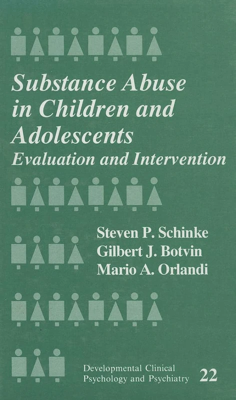Substance Abuse in Children and Adolescents: Evaluation and Intervention: 22 (Developmental Clinical Psychology and Psychiatry)