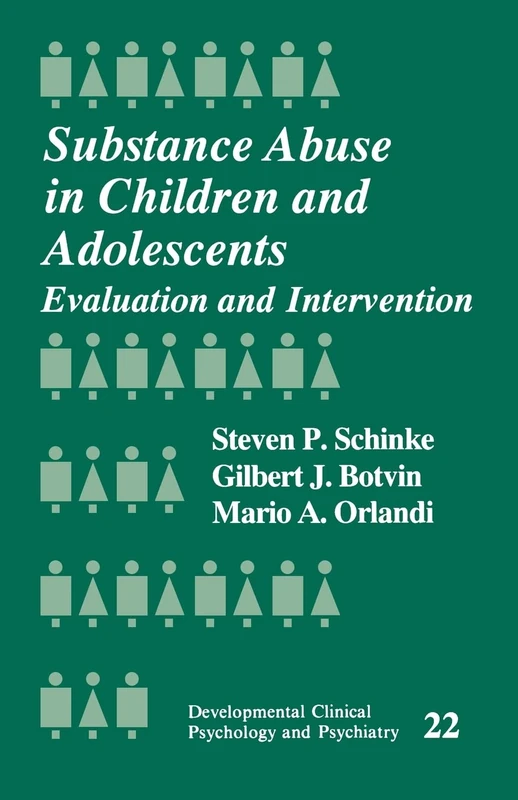Substance Abuse in Children and Adolescents: Evaluation and Intervention: 22 (Developmental Clinical Psychology and Psychiatry)