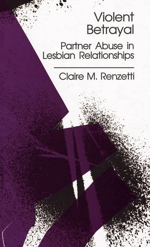 Violent Betrayal: Partner Abuse in Lesbian Relationships