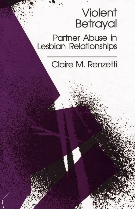 Violent Betrayal: Partner Abuse in Lesbian Relationships