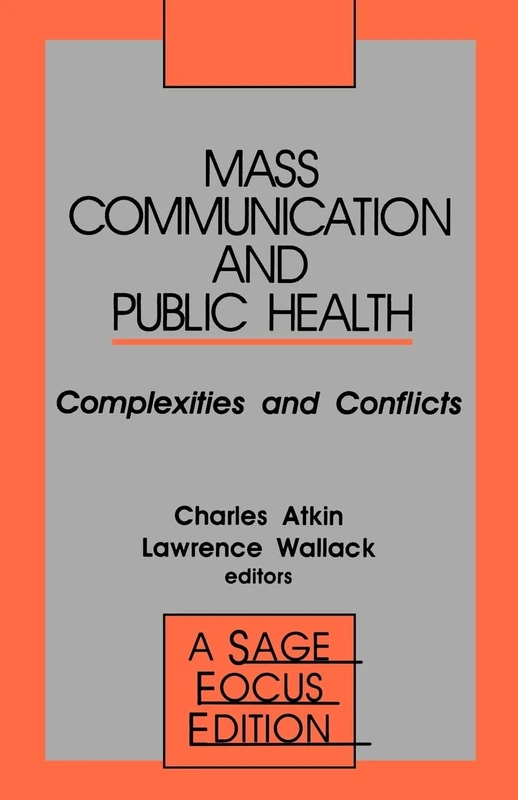 Mass Communication and Public Health: Complexities and Conflicts: 121 (SAGE Focus Editions)