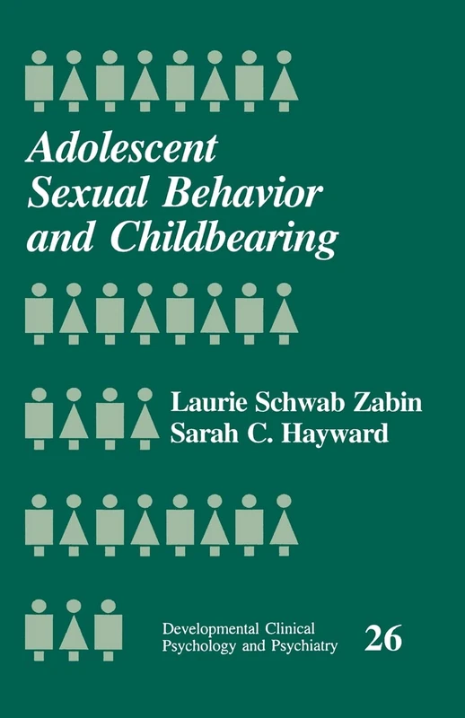 Adolescent Sexual Behavior and Childbearing: 26 (Developmental Clinical Psychology and Psychiatry)