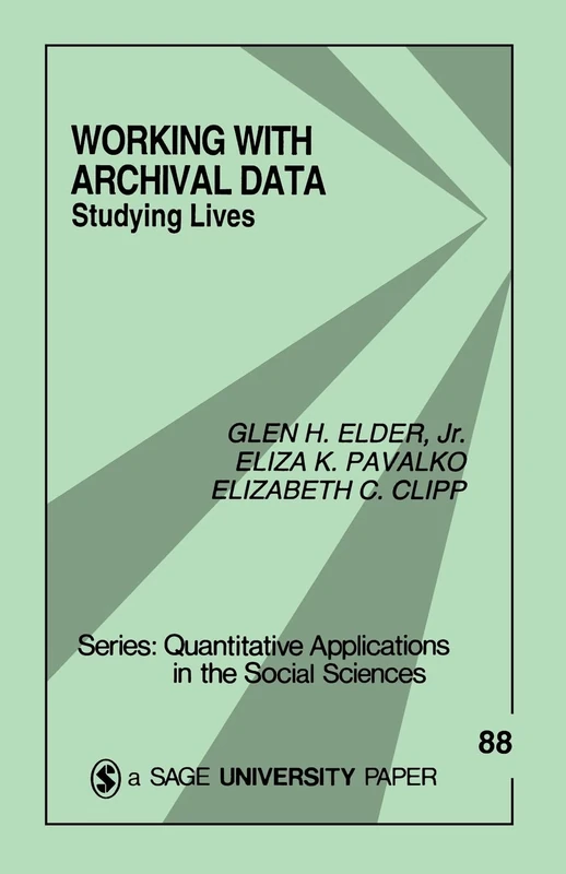 Working With Archival Data: Studying Lives: 88 (Quantitative Applications in the Social Sciences)