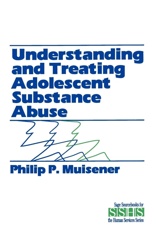 Understanding and Treating Adolescent Substance Abuse: 27 (SAGE Sourcebooks for the Human Services)