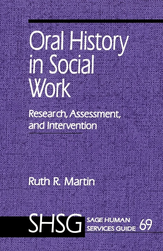 Oral History in Social Work: Research, Assessment, and Intervention: 69 (SAGE Human Services Guides)