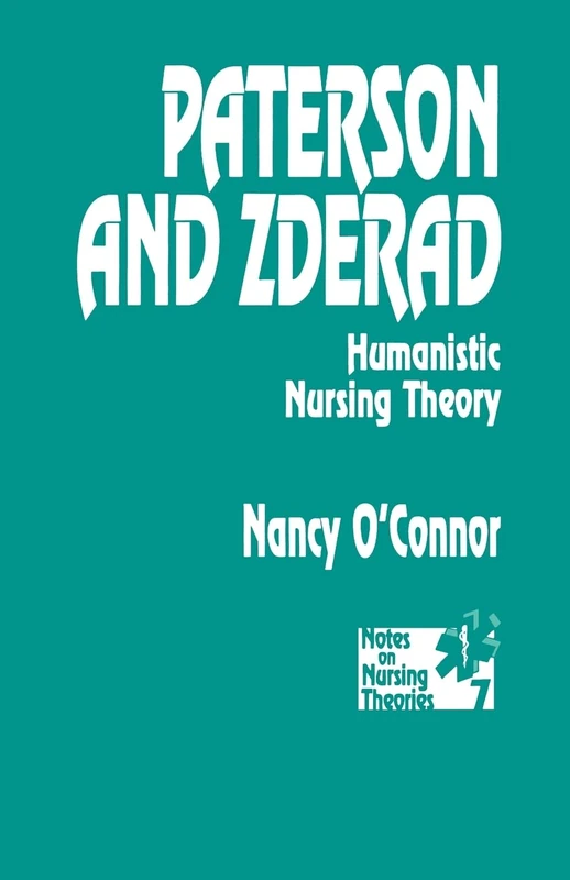 Paterson and Zderad: Humanistic Nursing Theory: 7 (Notes on Nursing Theories)