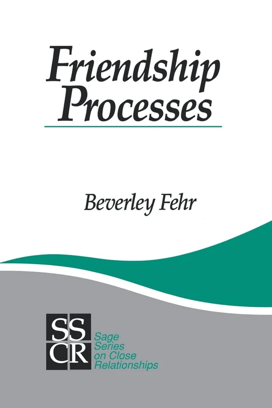 Friendship Processes: 12 (SAGE Series on Close Relationships)