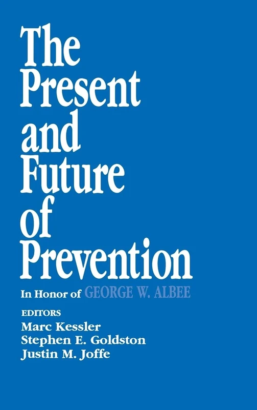 The Present and Future of Prevention: In Honor of George W Albee: 15 (Primary Prevention of Psychopathology)