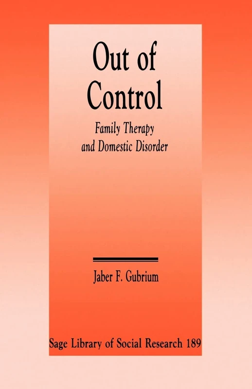 Out of Control: Family Therapy and Domestic Disorder: 189 (SAGE Library of Social Research)