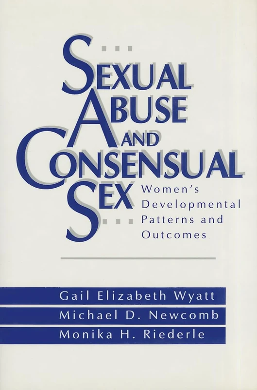 Sexual Abuse and Consensual Sex: Women′s Developmental Patterns and Outcomes