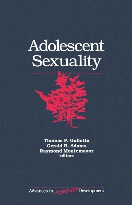 Adolescent Sexuality: 5 (Advances in Adolescent Development)