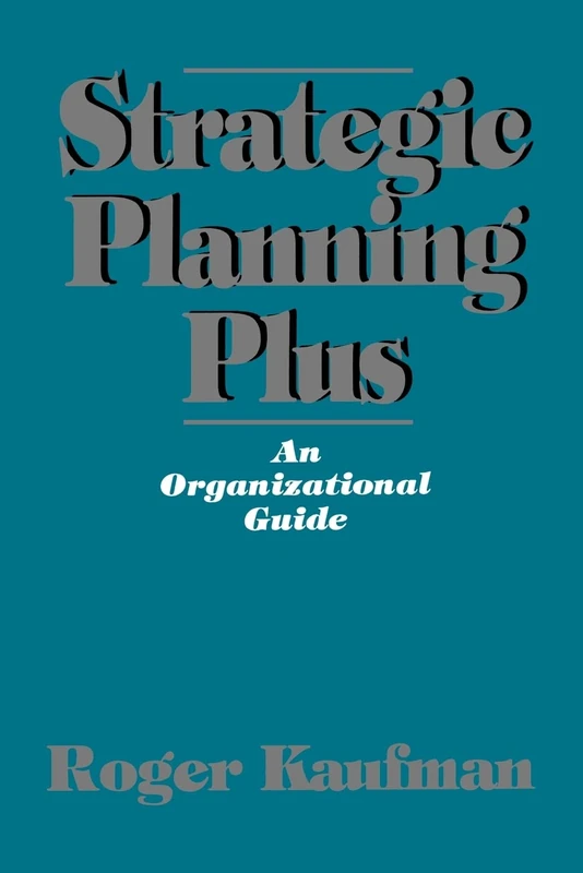 Strategic Planning Plus: An Organizational Guide