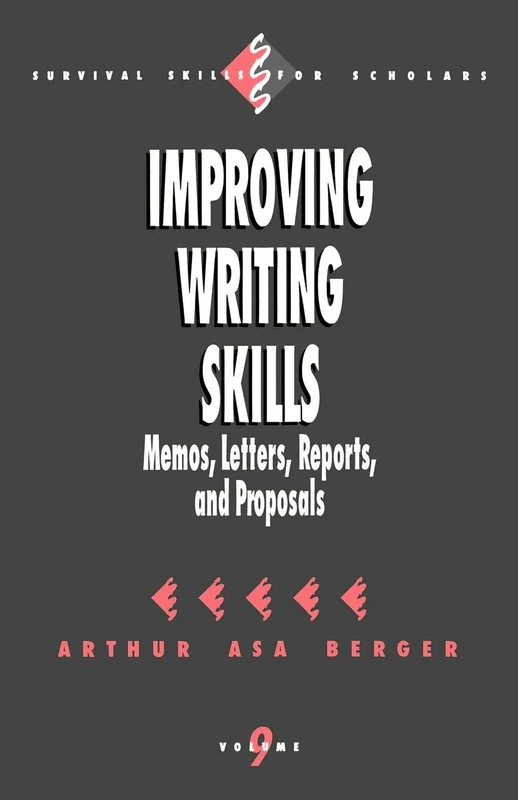 Improving Writing Skills: Memos, Letters, Reports, and Proposals: 9 (Survival Skills for Scholars)