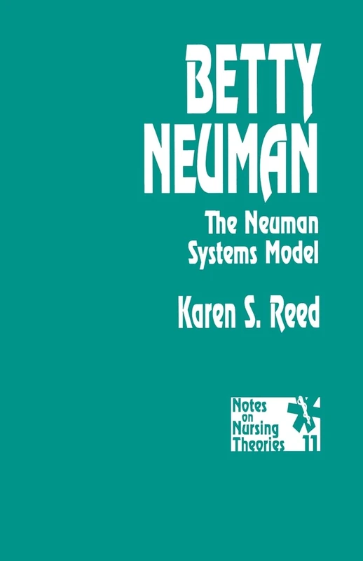 Betty Neuman: The Neuman Systems Model: 11 (Notes on Nursing Theories)