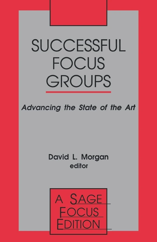 Successful Focus Groups: Advancing the State of the Art: 156 (SAGE Focus Editions)