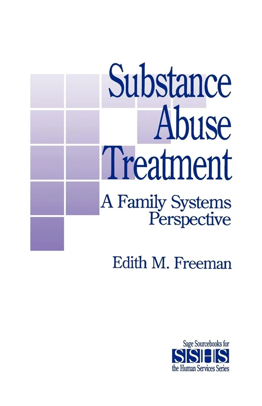 Substance Abuse Treatment: A Family Systems Perspective: 25 (SAGE Sourcebooks for the Human Services)