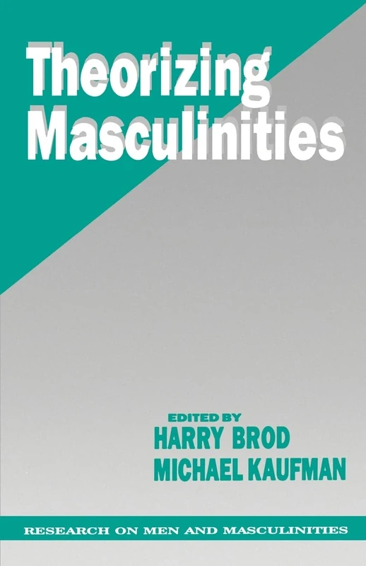 Theorizing Masculinities: 5 (SAGE Series on Men and Masculinity)
