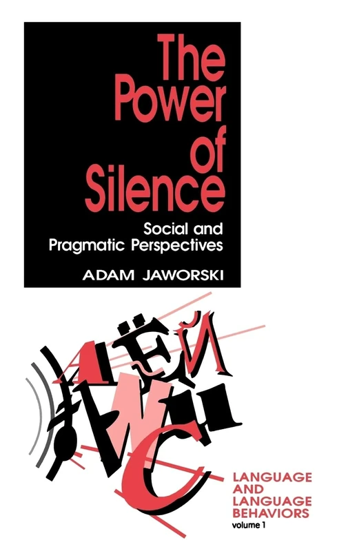 The Power of Silence: Social and Pragmatic Perspectives: 1 (Language and Language Behavior)
