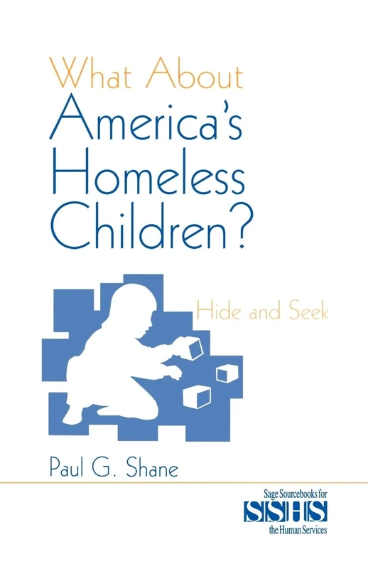 What About America's Homeless Children?: Hide and Seek: 32 (SAGE Sourcebooks for the Human Services)
