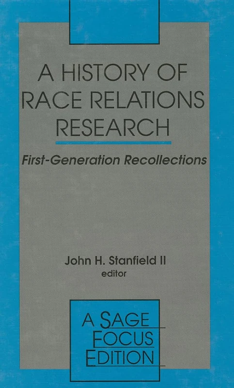 A History of Race Relations Research: First Generation Recollections: 159 (SAGE Focus Editions)