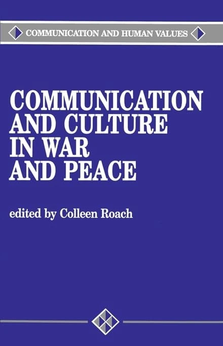 Communication and Culture in War and Peace: 11 (Communication and Human Values)