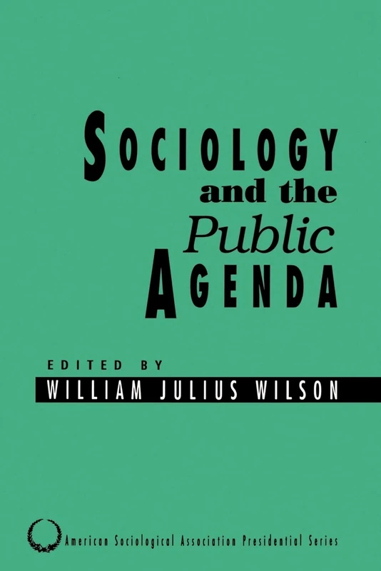 Sociology and the Public Agenda: 8 (American Sociological Association Presidential Series)