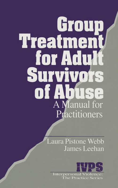 Group Treatment for Adult Survivors of Abuse: A Manual for Practitioners: 14 (Interpersonal Violence: The Practice Series)