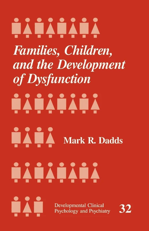 Families, Children and the Development of Dysfunction: 32 (Developmental Clinical Psychology and Psychiatry)