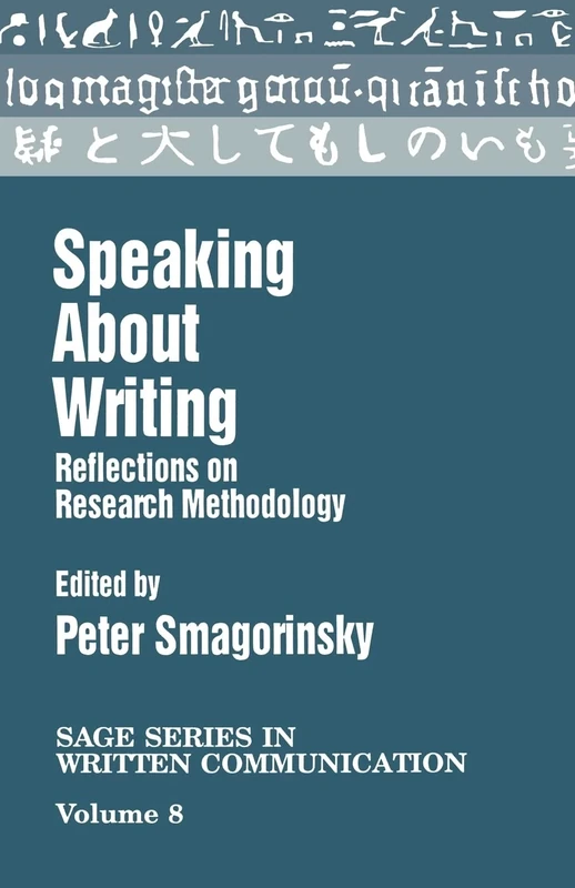 Speaking About Writing: Reflections on Research Methodology: 8 (SAGE Series on Written Communication)