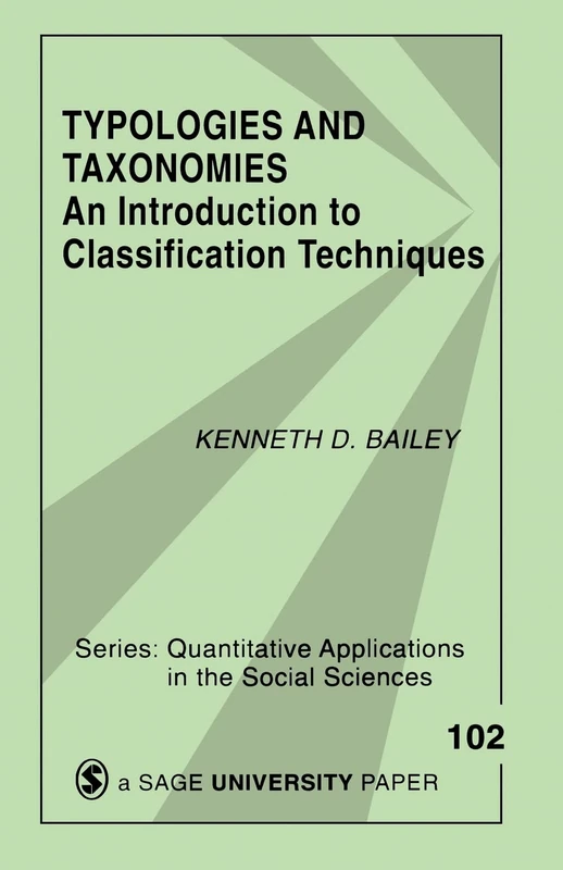BAILEY: TYPOLOGIES AND TAXONOMIES (PAPER): AN INTRODUCTIONTO CLASSIFICATION TECHNIQUES: An Introduction to Classification Techniques: 102 (Quantitative Applications in the Social Sciences)