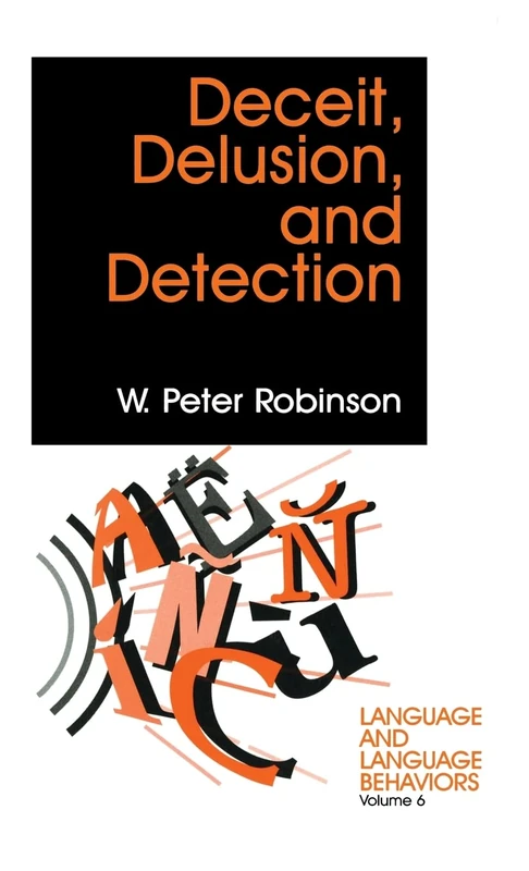 Deceit, Delusion, and Detection: 6 (Language and Language Behavior)