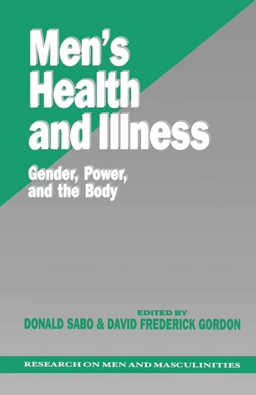 Men's Health and Illness: Gender, Power, and the Body: 8 (SAGE Series on Men and Masculinity)