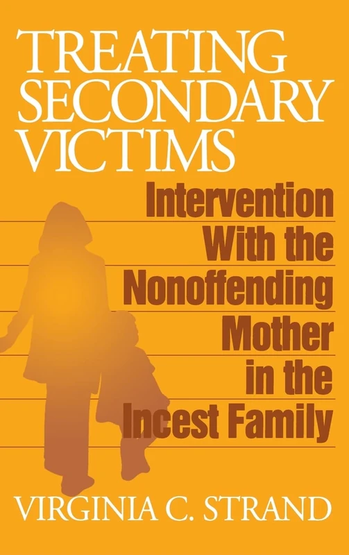Treating Secondary Victims: Intervention with the Nonoffending Mother in the Incest Family