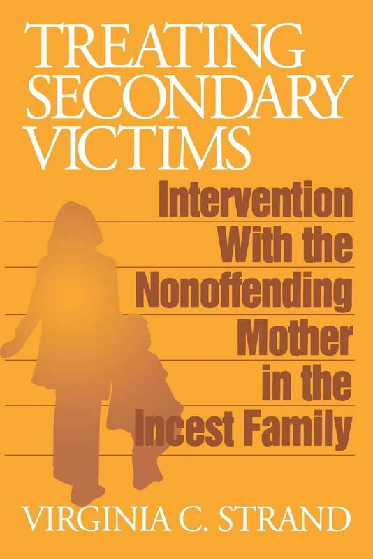 Treating Secondary Victims: Intervention with the Nonoffending Mother in the Incest Family