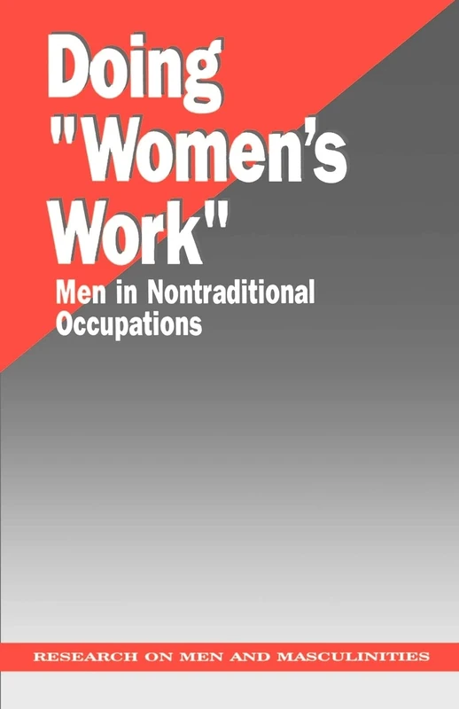 Doing "Women's Work": Men in Nontraditional Occupations: 3 (SAGE Series on Men and Masculinity)